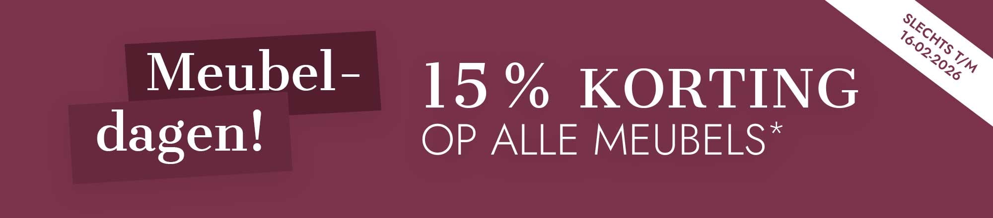 15% korting op alle meubels geldig tot 16 februari 2026 tijdens de meubeldagen actie