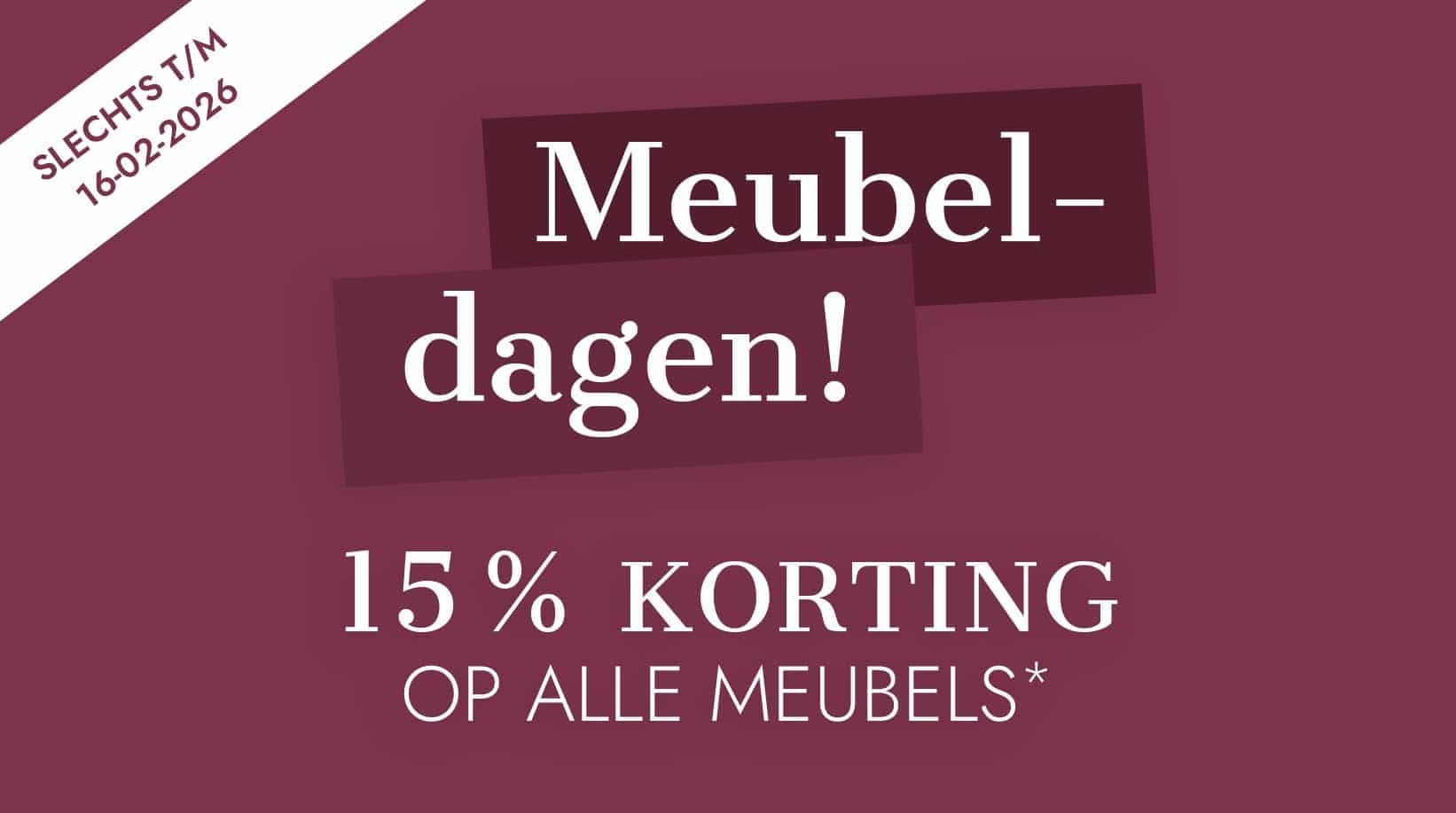 15% korting op alle meubels geldig tot 16 februari 2026 tijdens meubelactie