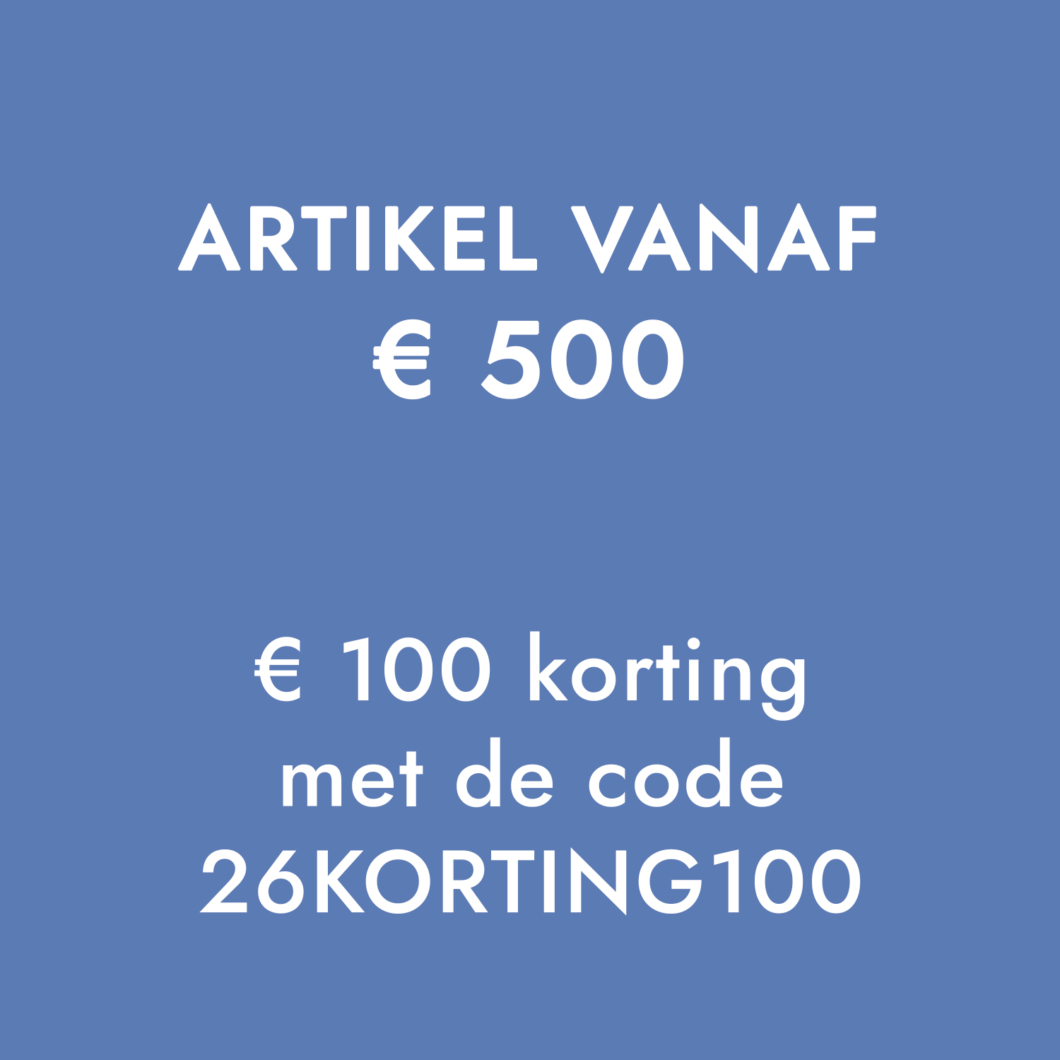 Blauwe achtergrond met witte tekst over 100 euro korting vanaf 500 euro met kortingscode